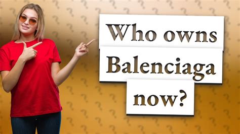 gucci owns balenciaga|who owns Balenciaga today.